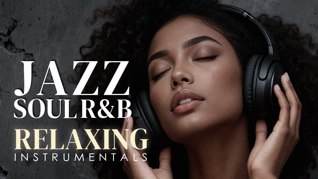 Smooth Jazz & Soulful R&B – Chill Instrumental Music for Study, Work & Relax