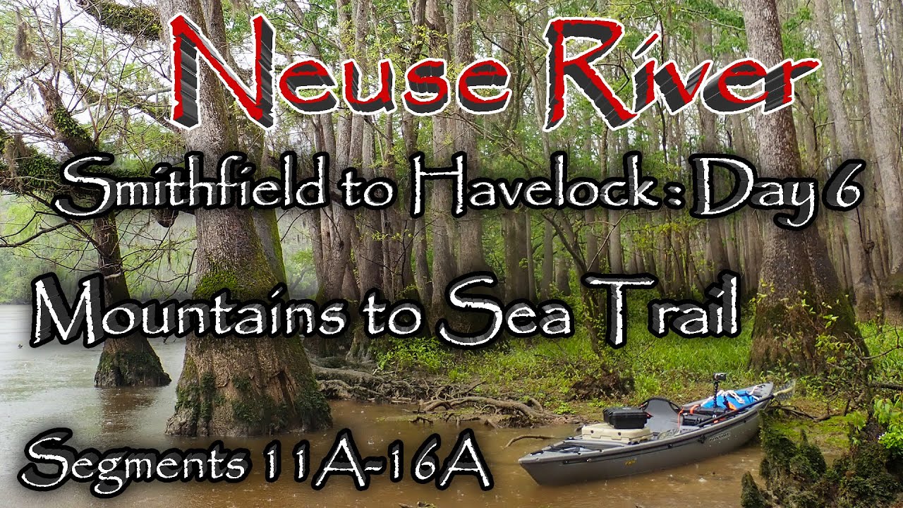 Kayaking 177 miles on the Neuse River: Mountains to Sea Trail Segments 11A-16A: Day 6