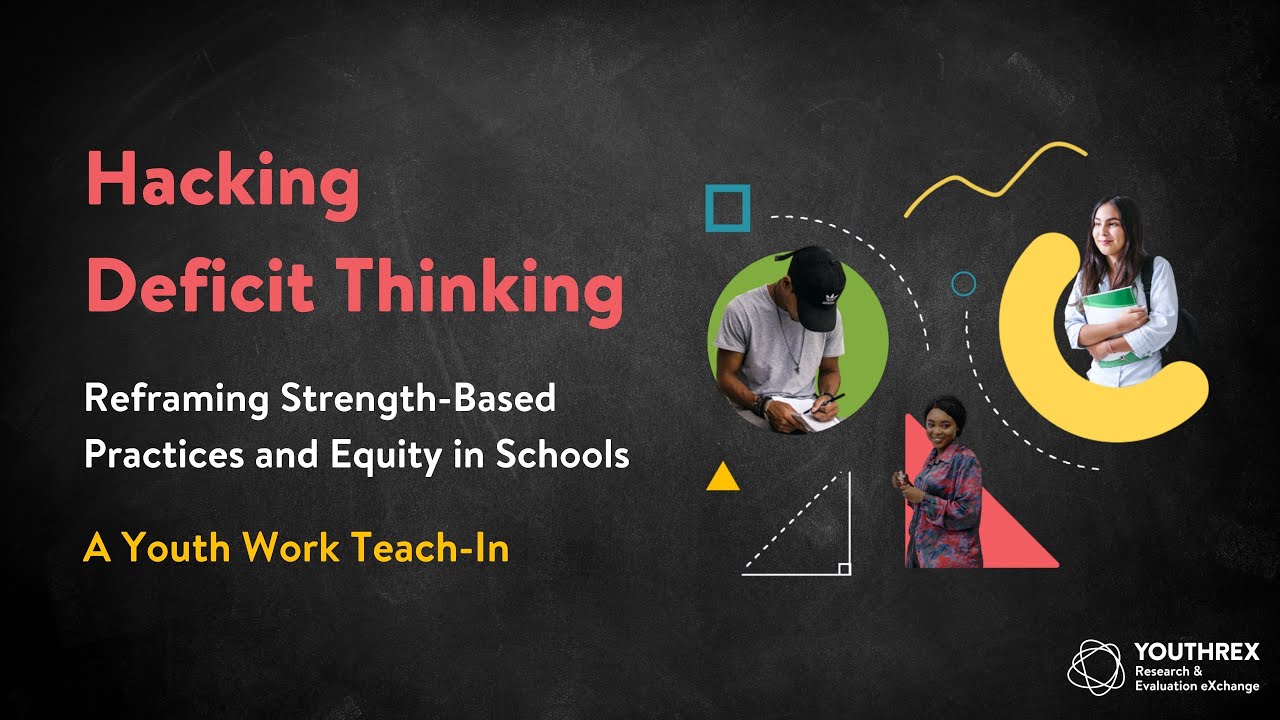 Hacking Deficit Thinking // Reframing Strength-Based Practices in Schools // A Youth Work Teach-In