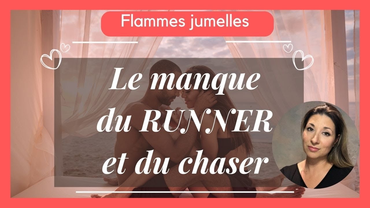 Comment le RUNNER et le CHASER vivent le manque ? Flammes jumelles