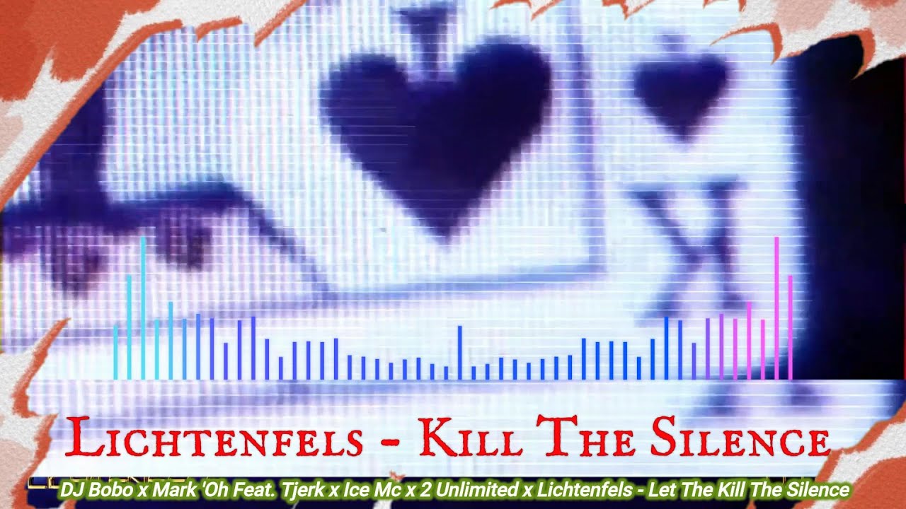 DJ Bobo x Mark 'Oh Feat. Tjerk x Ice Mc x 2 Unlimited x Lichtenfels - Let The Kill The Silence