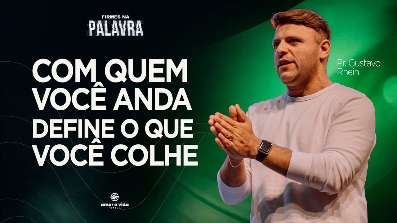 Com quem você anda, define o que você colhe| Pr. Gustavo Rhein