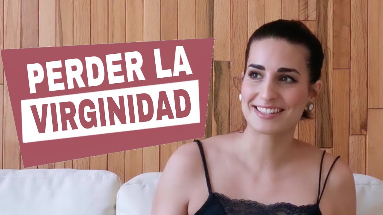 Tu PRIMERA VEZ / Perder la virginidad