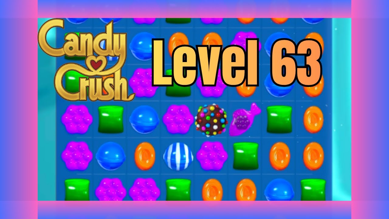 Candy Crush Saga Level 63 | No Commentary | Relaxing Gameplay