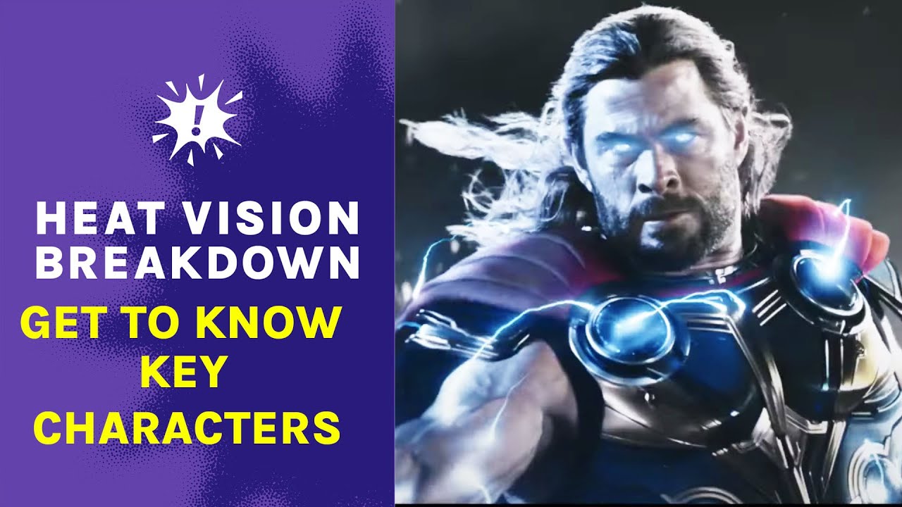 Breaking Down Who&rsquo;s Who In 'Thor Love and Thunder' | Heat Vision Breakdown