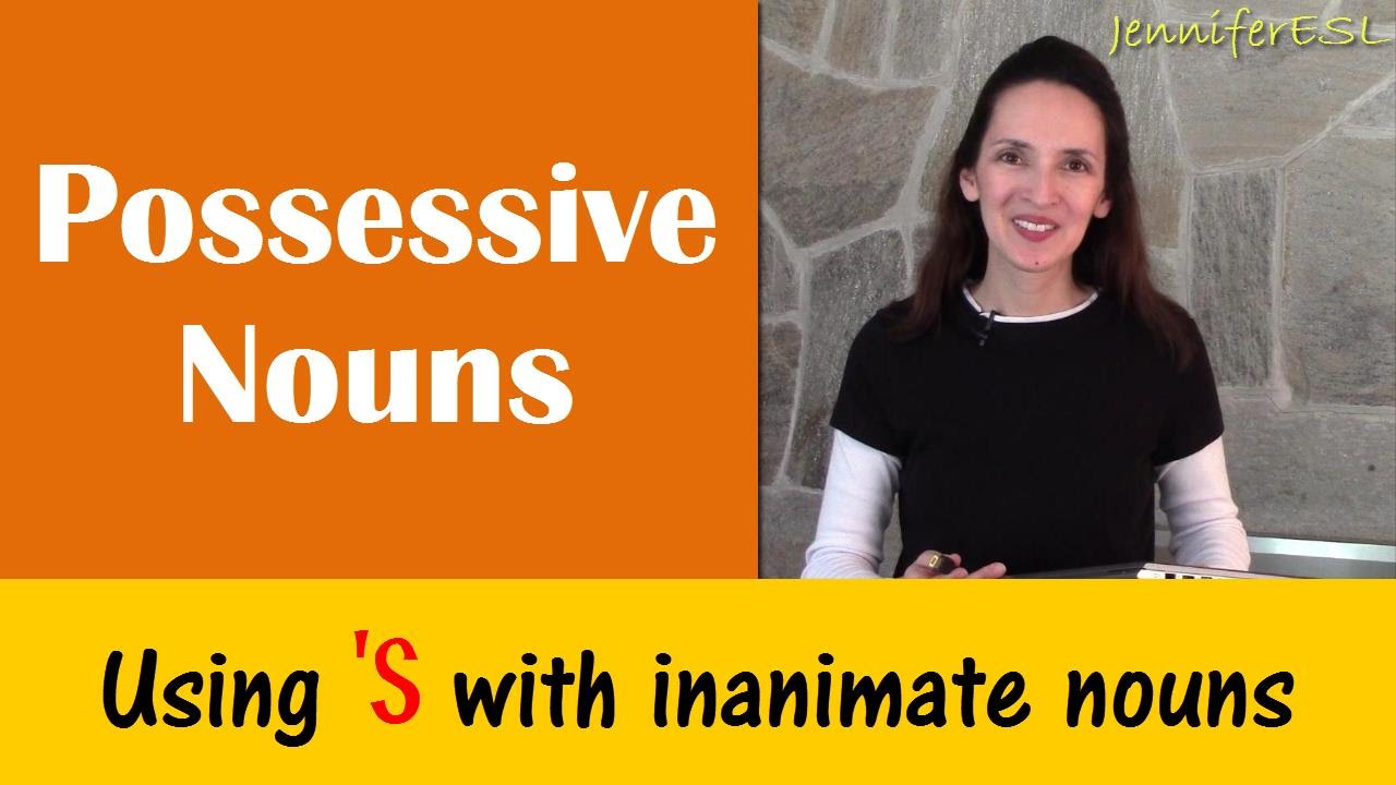 Possessive Nouns, Inanimate Nouns - English Grammar with JenniferESL