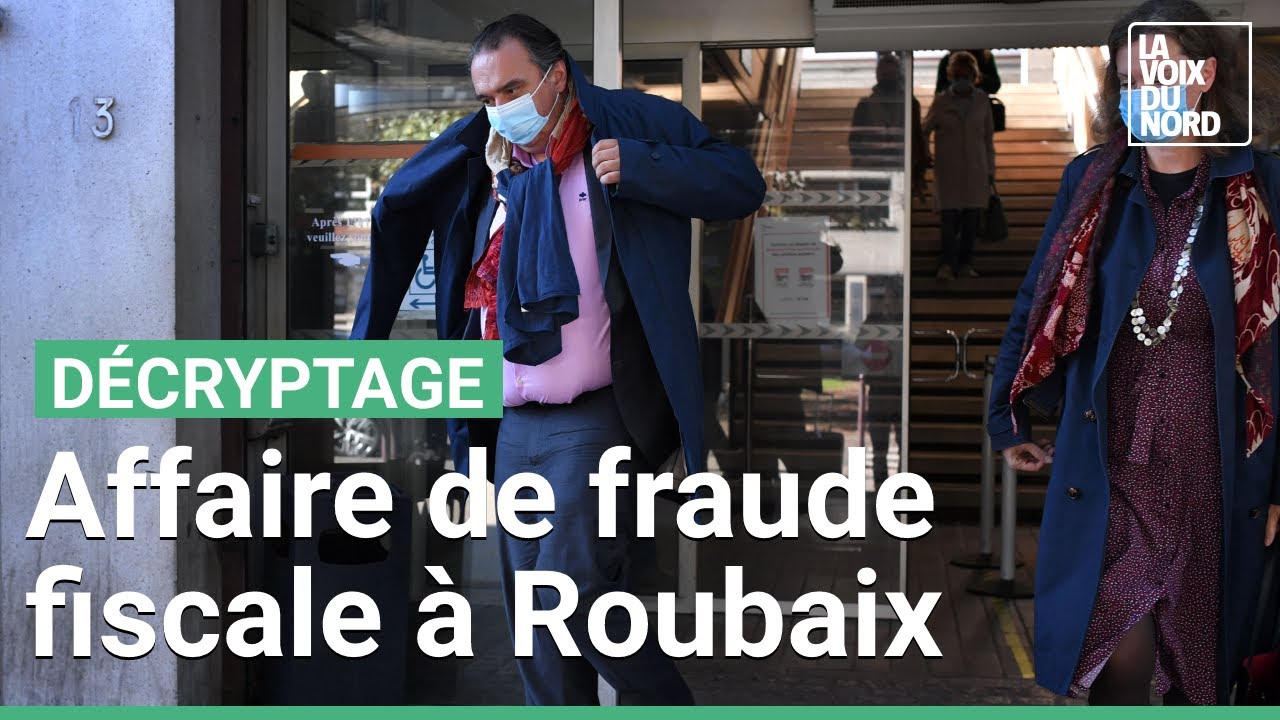 Fraude fiscale à Roubaix : on vous explique l’affaire en 4 minutes