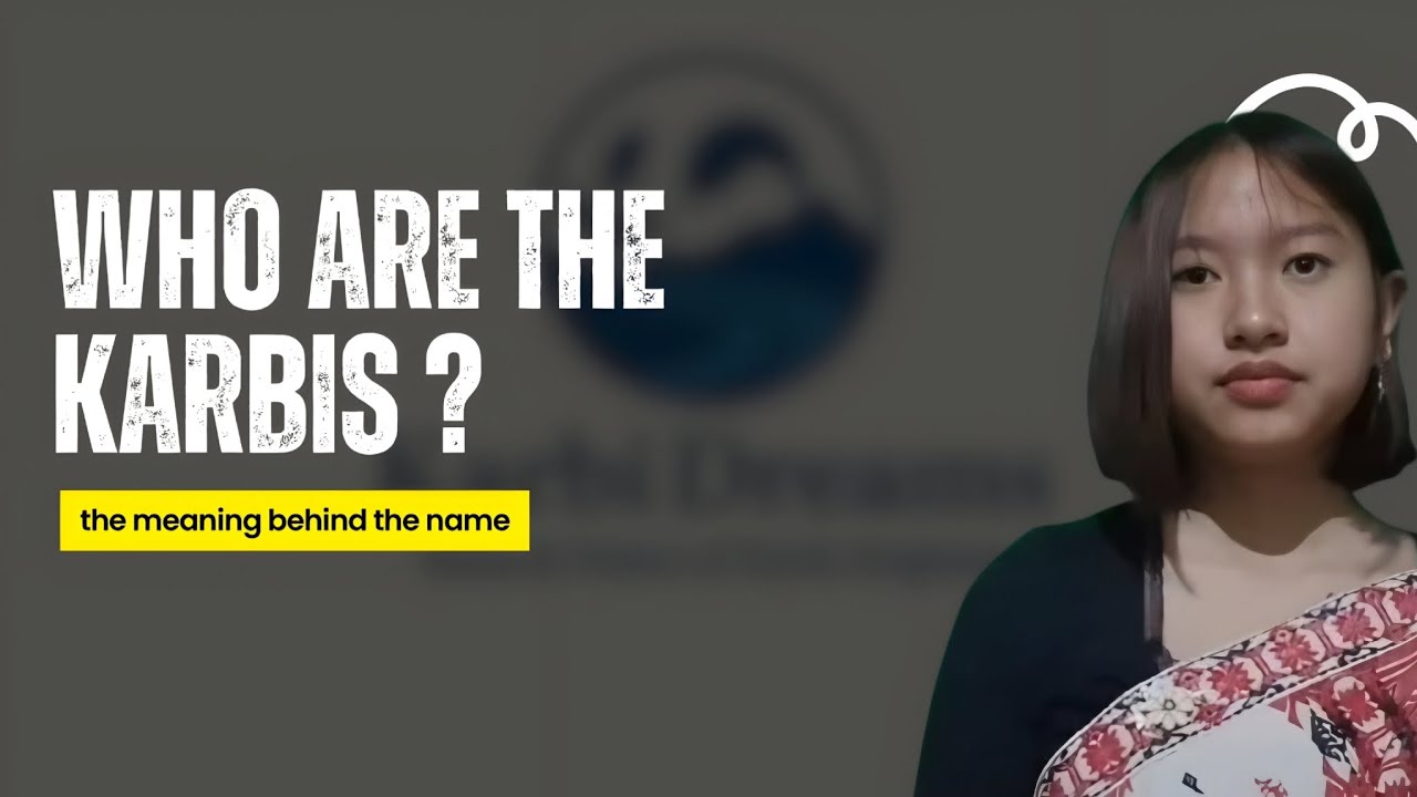 Who are the Karbis? The meaning behind the name | Karbi Dreams