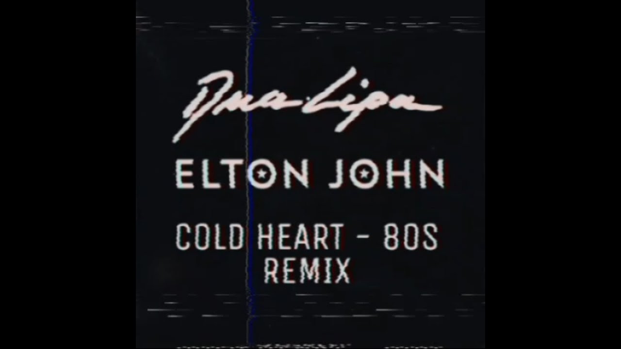 Cold Heart - 80s REMIX | Elton John - Dua Lipa