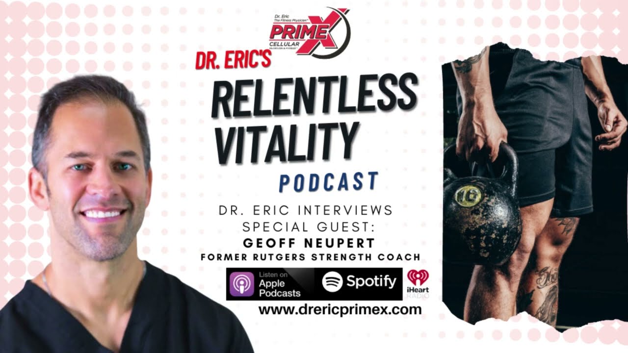 Dr Eric interviews frm. Rutgers University Strength coach Geoff Neupert