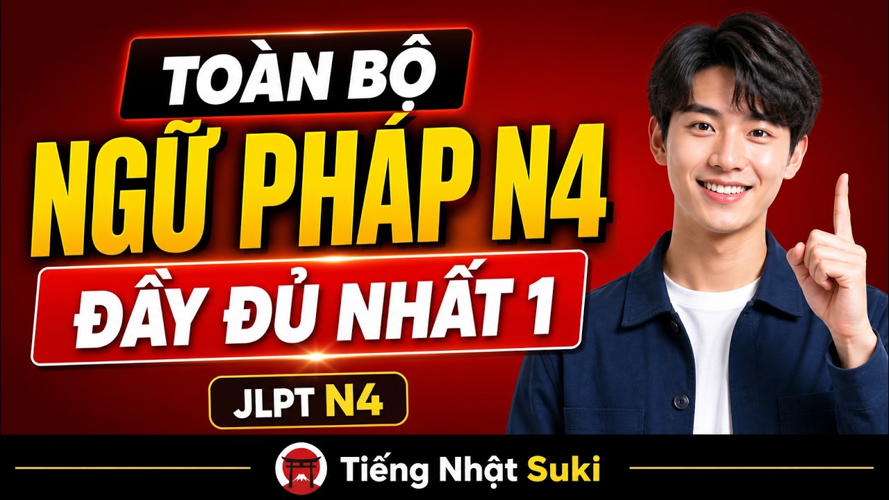 TOÀN BỘ NGỮ PHÁP N4 - ĐẦY ĐỦ NHẤT 1 | JLPT N4 | Tiếng Nhật Suki