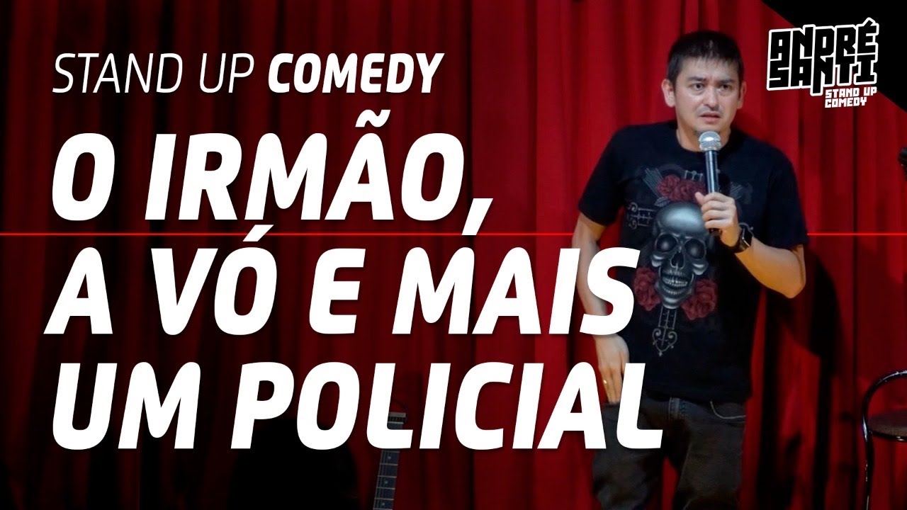 O Irmão, a Vó e mais um POLICIAL | André Santi | Stand Up Comedy