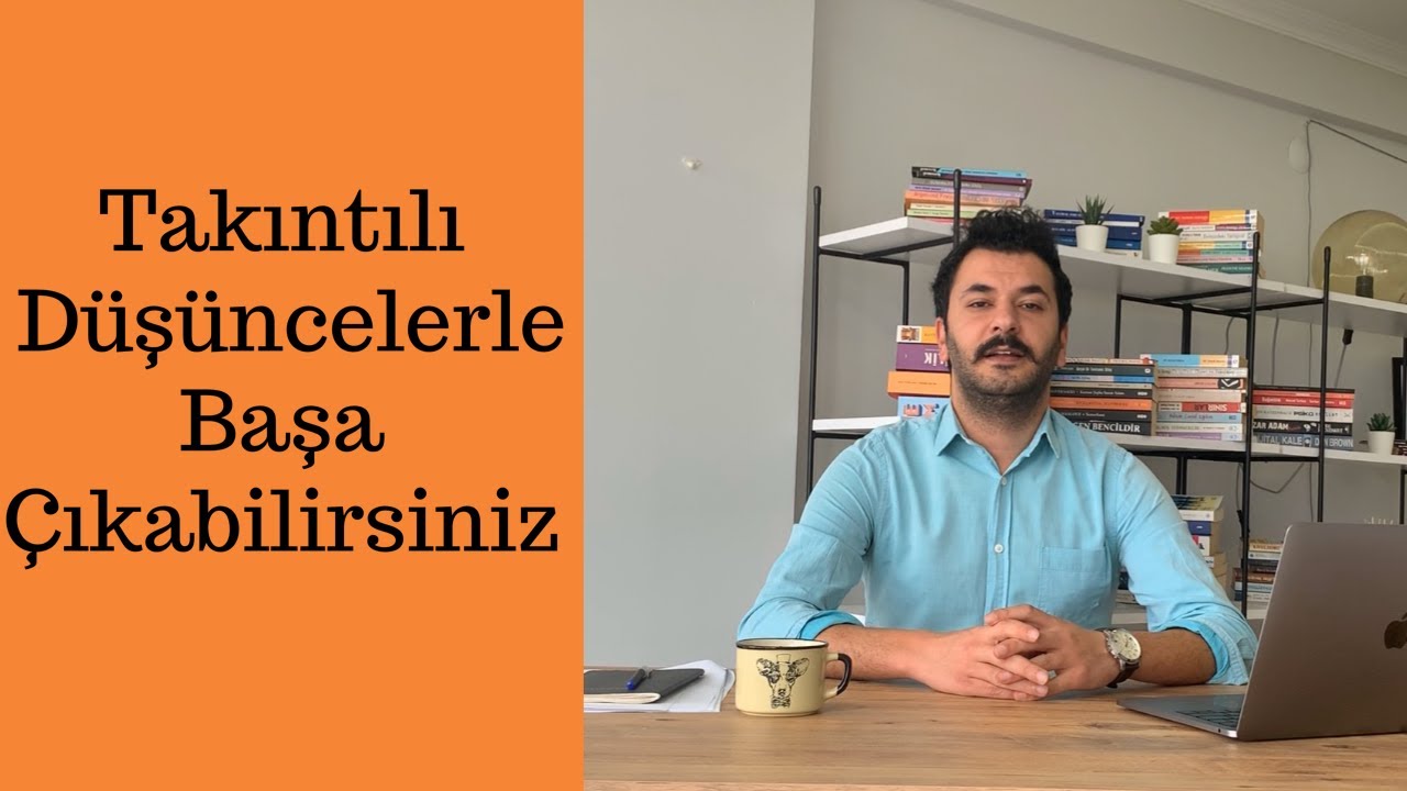 Takıntılı Düşünceler ile Başa Çıkmanın Yolları!!