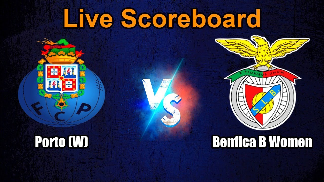 Porto (W) vs Benfica B Women Live Score - Portuguese Women's Segunda Liga