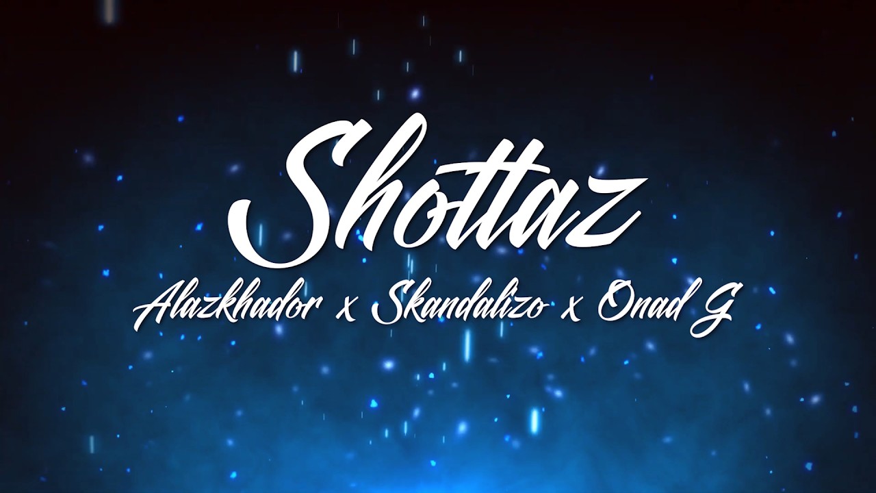 Shottaz - Alazkhador x Skandalizo x Onad G (Official Lyric Video)