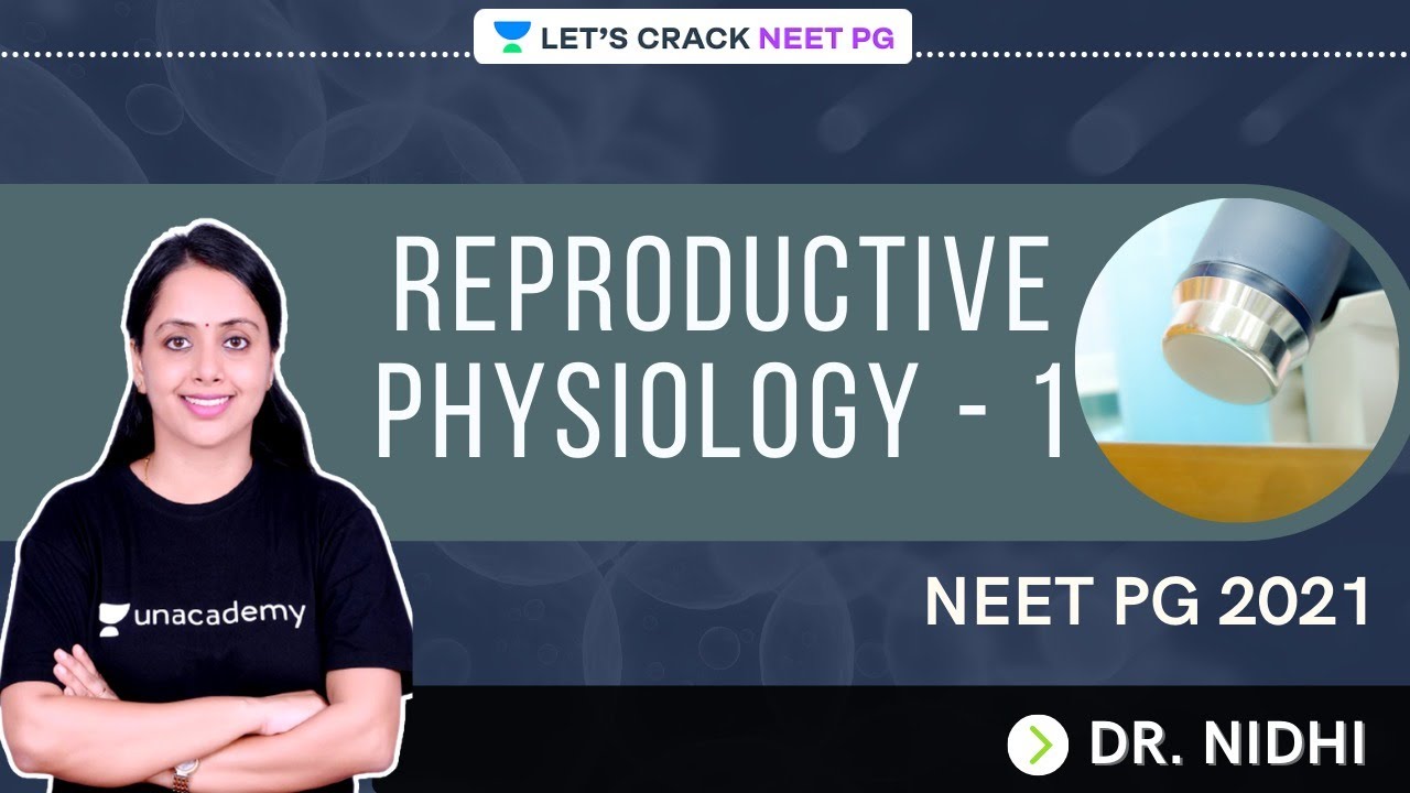 Reproductive Physiology 1 | NEET PG 2021 | Dr. Nidhi