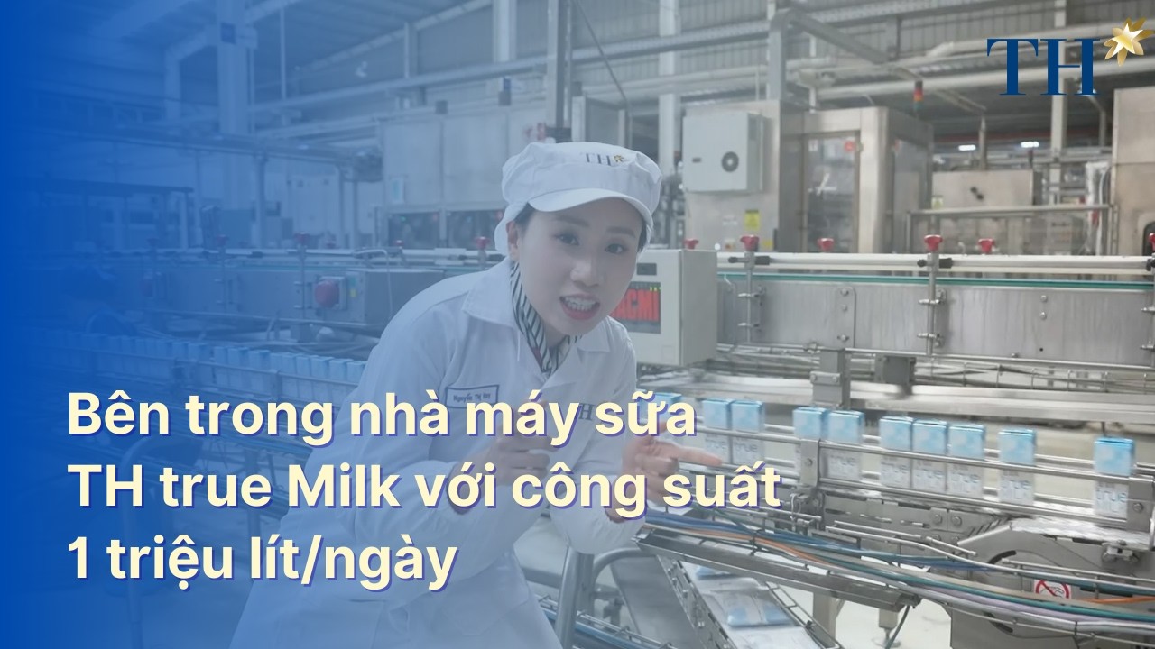 Bên trong nhà máy sữa TH true Milk công suất 1 triệu lít/ngày sẽ như thế nào?
