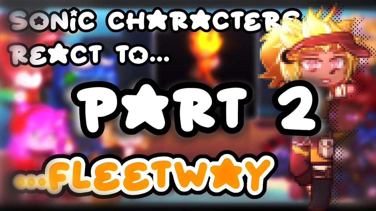 /• Sonic characters react to Fleetway •/• My AU •/• Part 2 •/ (watch till the end)