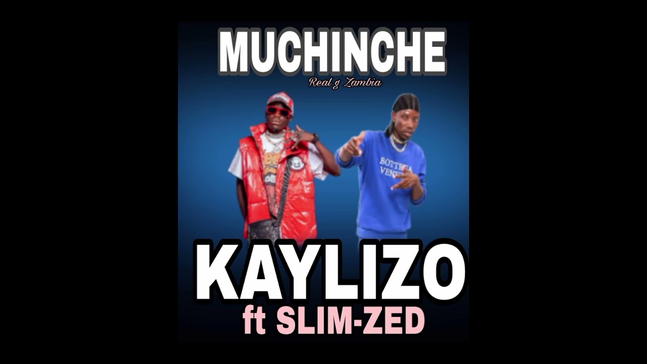 kaylizo ft slim-zed--muchinche-Real g music promoter