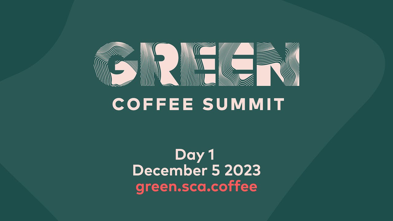 Green Coffee Summit 2023 | Day One | December 5, 2023