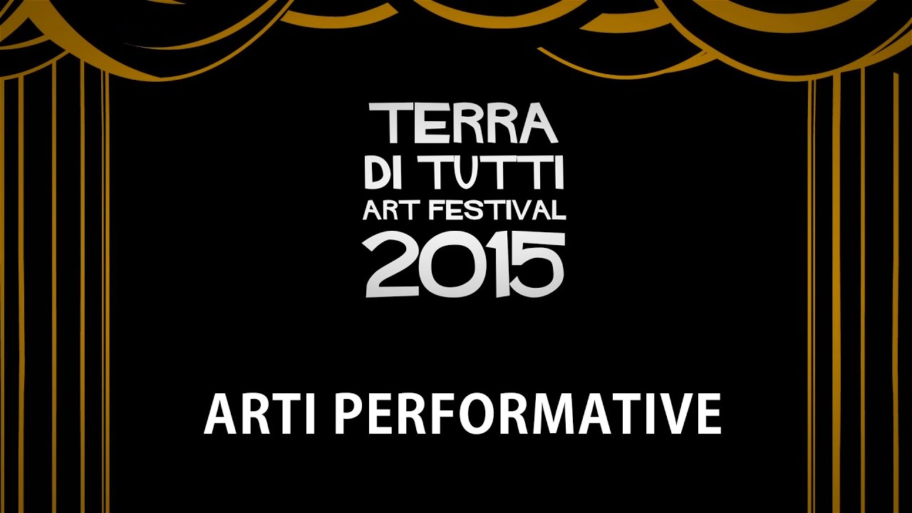 Terra di Tutti Art Festival: le arti performative