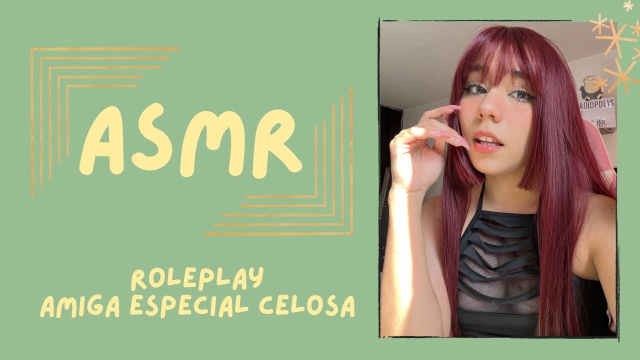 ASMR- AMIGA ESPECIAL CELOSA/ ROLEPLAY