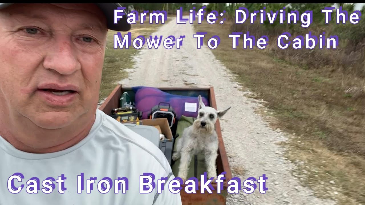 Farm Life  Driving The Mower To The Cabin To Camp, and A Cast Iron Breakfast. @ggfarms9136