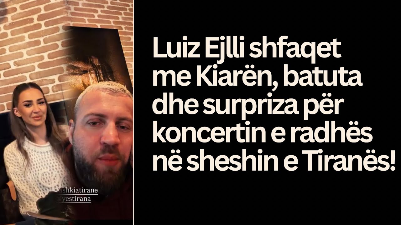 Luiz Ejlli shfaqet me Kiarën, batuta dhe surpriza për koncertin e radhës në sheshin e Tiranës!🥹🔥