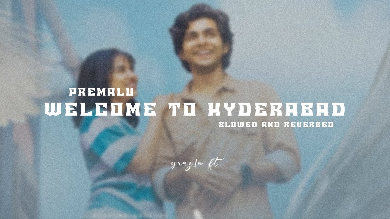 WELCOME TO HYDERABAD - PREMALU ( SLOWED & REVERBED )