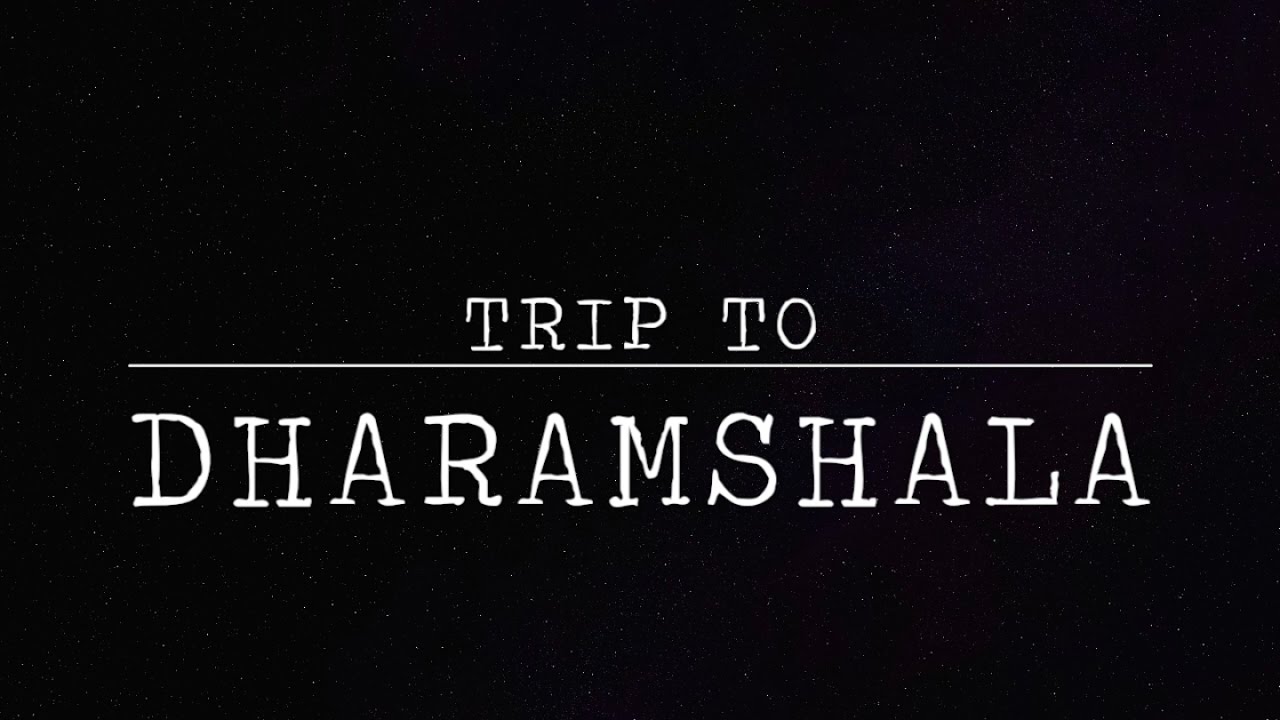 Trip To Dharamshala