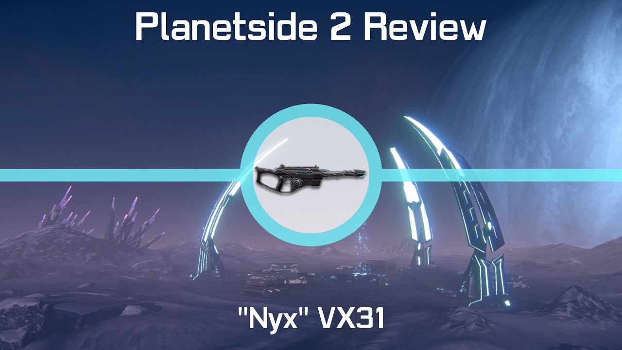 PlanetSide 2's Nyx VX31: One Unstable Gimmick