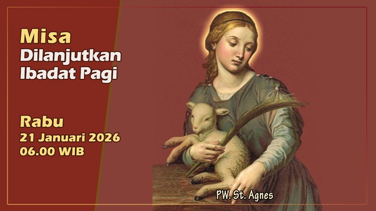 MISA DILANJUTKAN IBADAT PAGI, PW.ST. AGNES, RABU 21 JANUARI 2026, 06.00 WIB