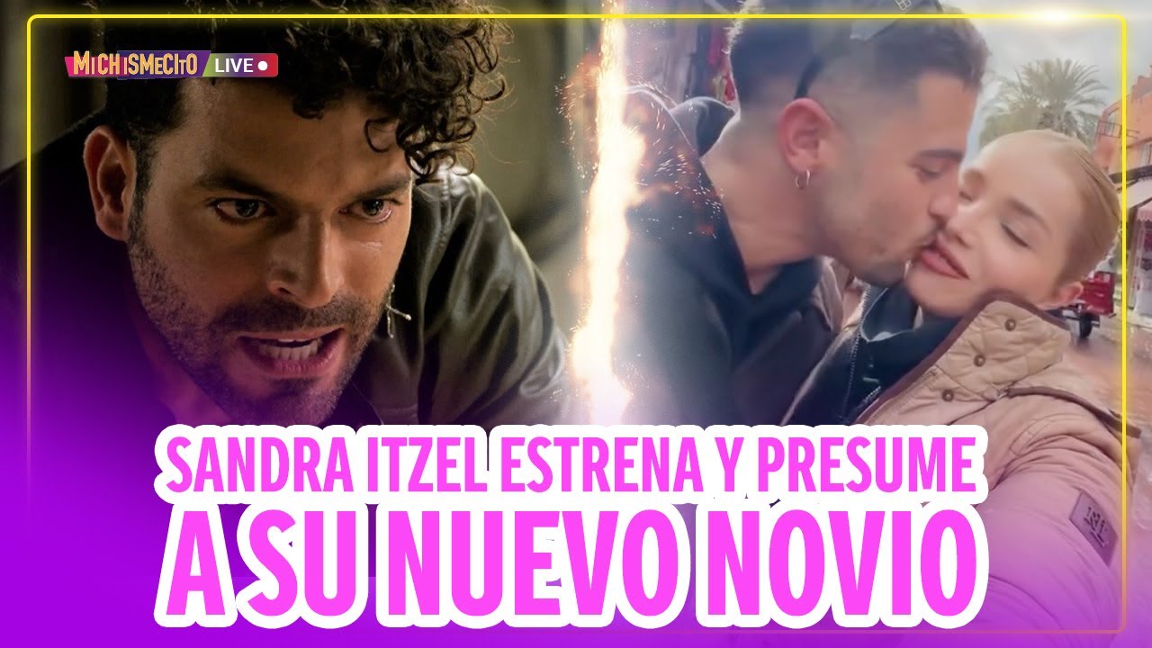 Sandra Itzel estrena y presume a su nuevo novio / MICHISMECITO