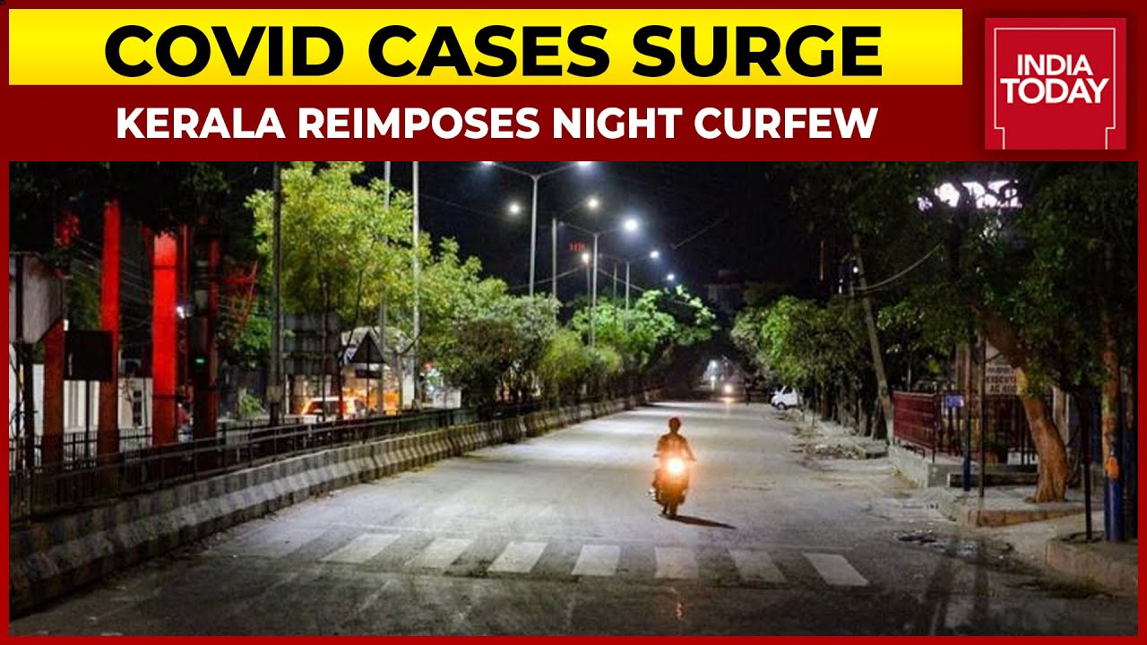 Kerala Reimposes Night Curfew Amid Covid Cases Surge | India Today