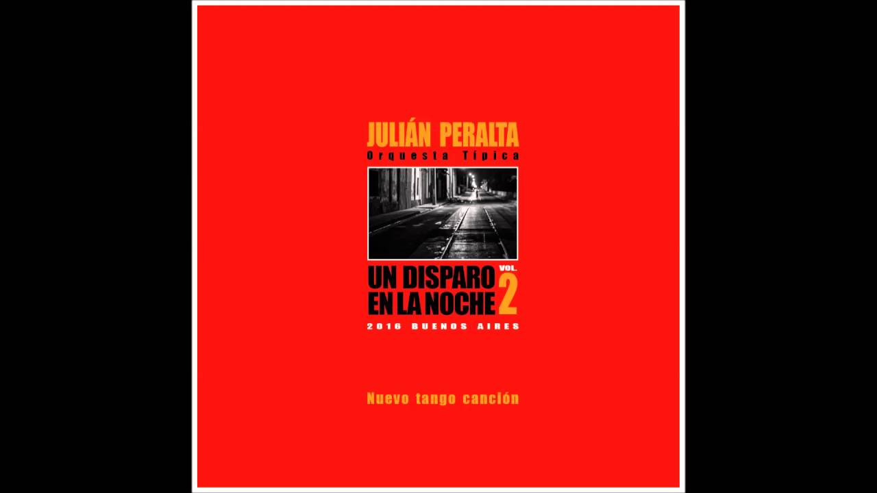 Mataderos - Orquesta Típica Julián Peralta - Un disparo en la noche Vol. 2 (2016)