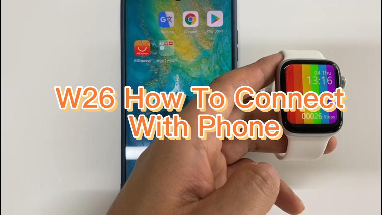 How To Use W26 W26+ IWO12 Watch Bluetooth Connection To Android Phone Iphone DIY Watchface