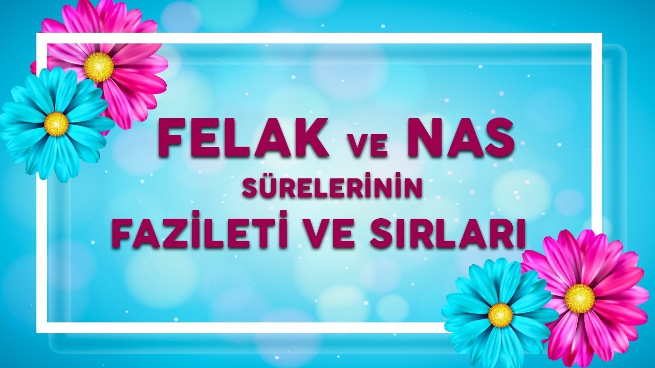 FELAK VE NAS SÜRELERİNİN FAZİLETİ VE SIRLARI