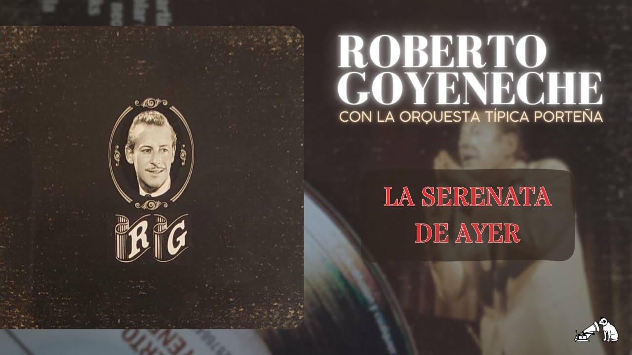 11 - La serenata de ayer - Roberto Goyeneche - Orquesta Típica Porteña