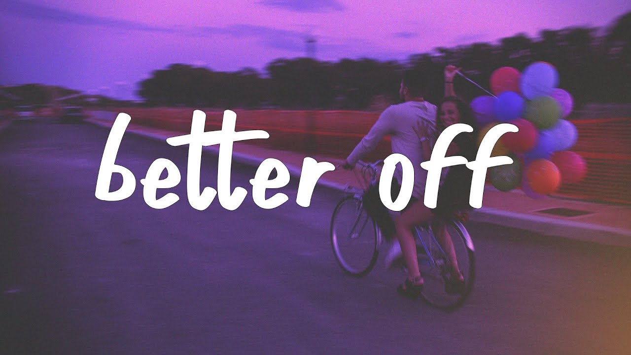 Jeremy Zucker & Chelsea Cutler - Better Off (Lyric Video)