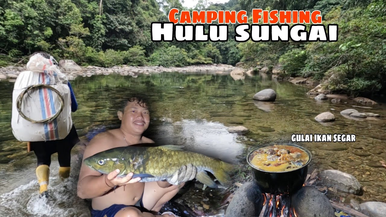 Camping fishing kehulu Sungai, 3 Hari 2 Malam Part 1
