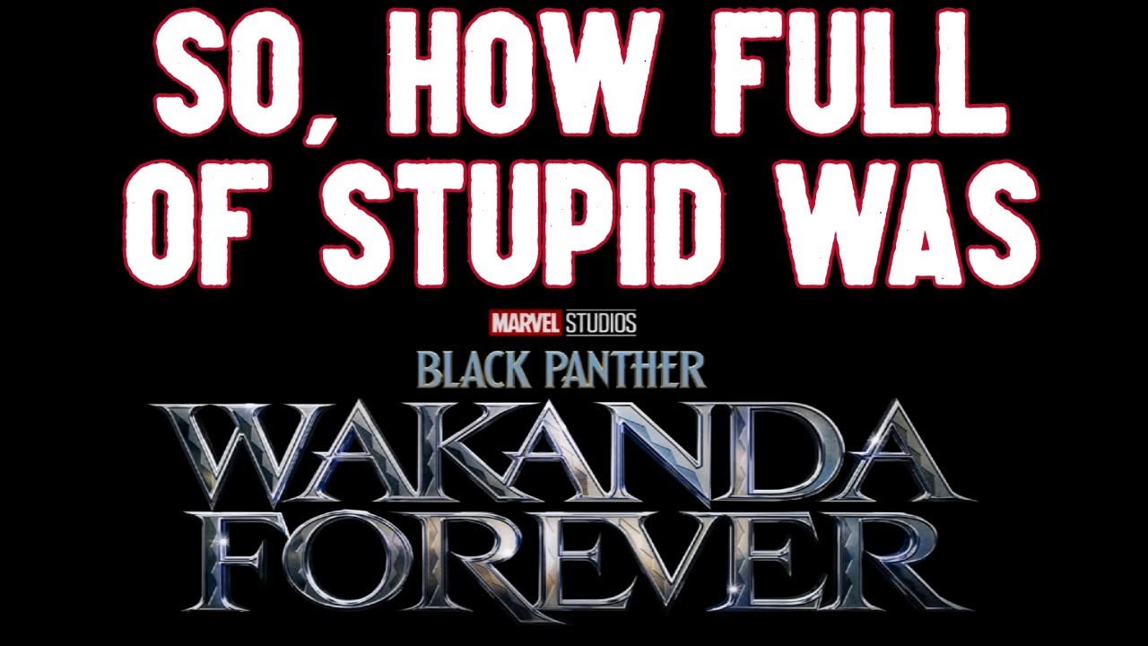 Raw and Uncut Rant on Wakanda Forever