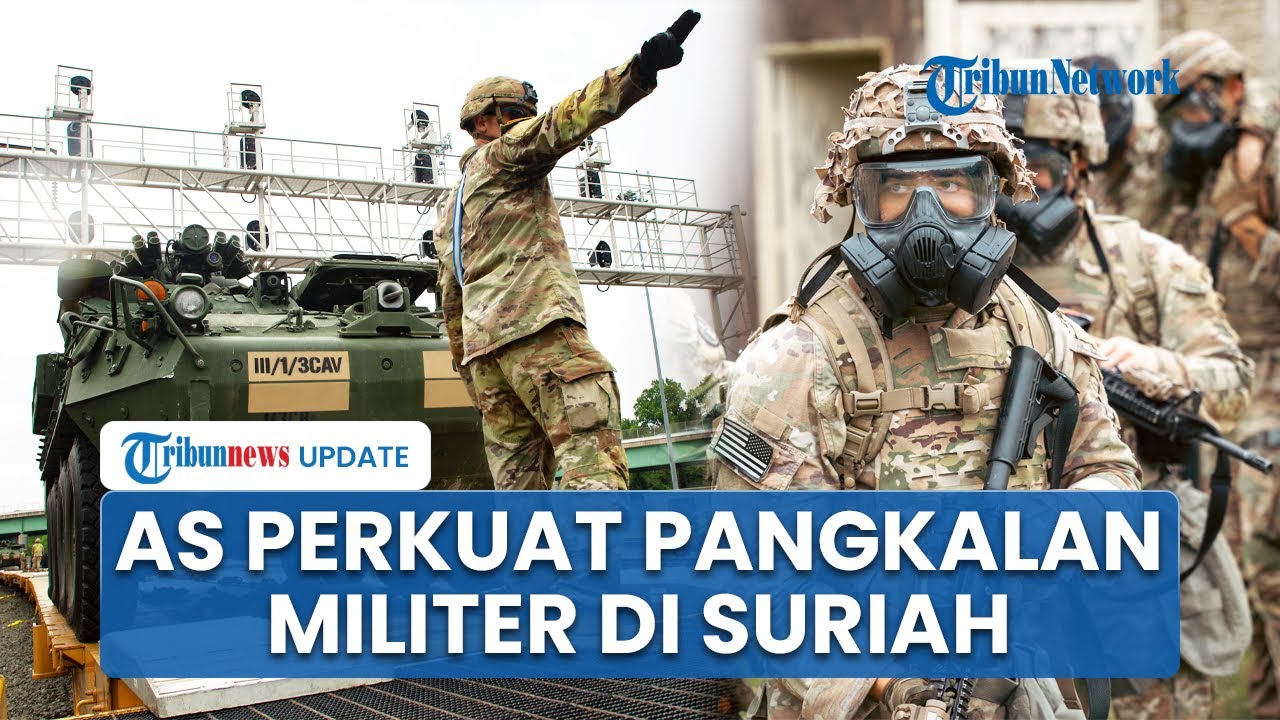 AS Perkuat Pangkalan Militer di Suriah, Kirim Senjata Berat hingga Sistem Pertahanan Udara