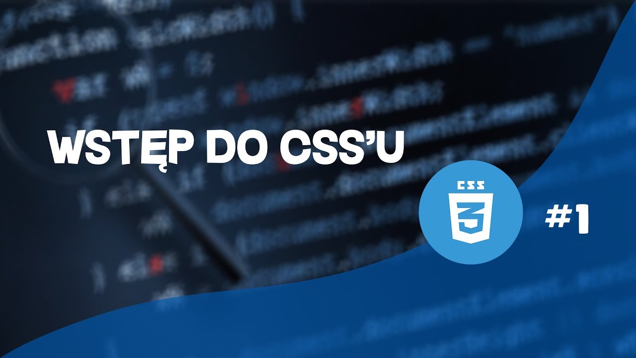 Nauka/Kurs Programowania CSS #1 - Wstęp do Css&rsquo;u