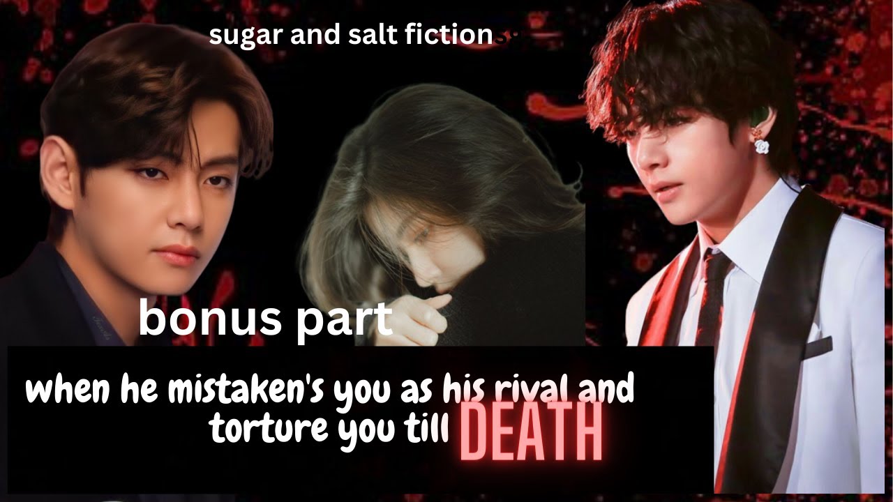 #bonus When he mistanken's you as his rival and torture you till death┃kim taehyung ff  #kthff
