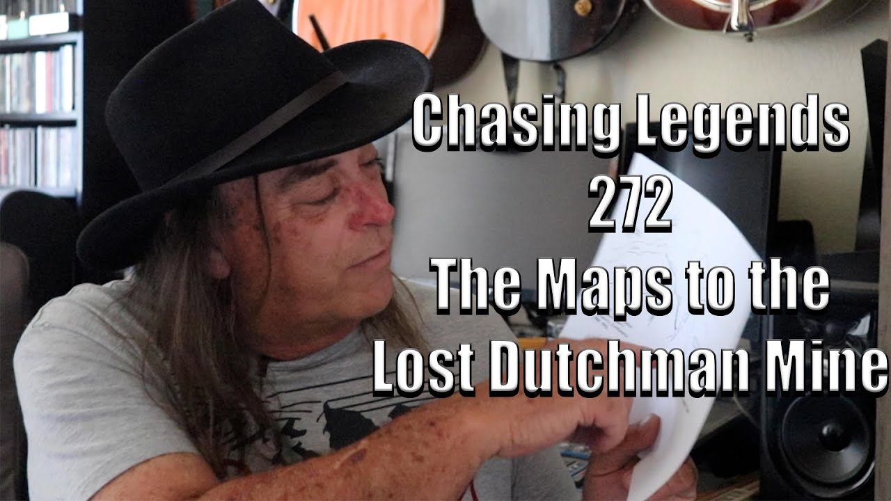 Chasing Legends 272: The Maps to the Lost Dutchman Mine