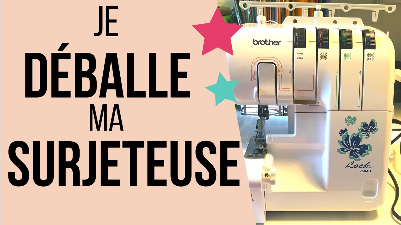 Je déballe ma surjeteuse Brother : enfilage et mise en route.