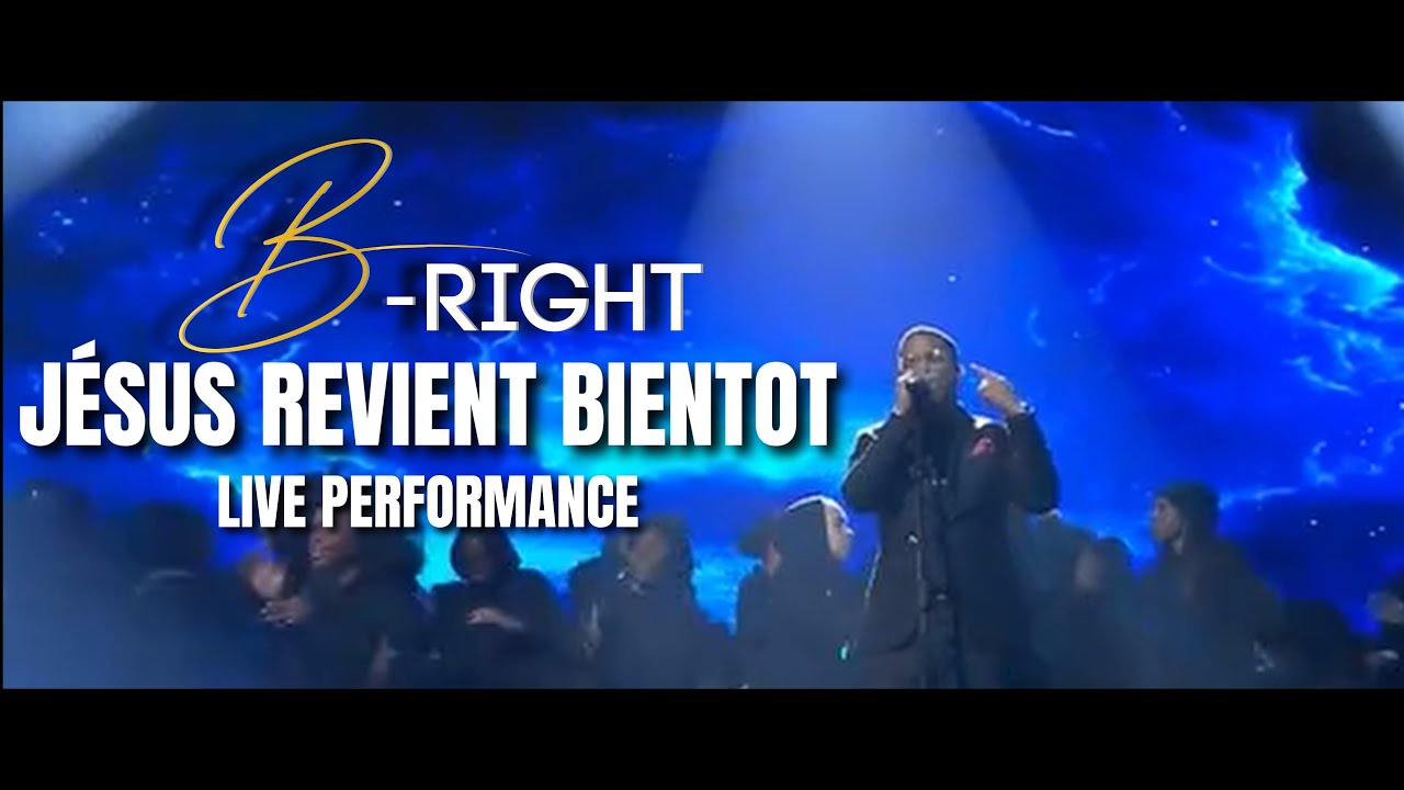 B-RIGHT - JÉSUS REVIENT BIENTÔT - 🔴LIVE PERFORMANCE🔴 (JÉSUS REVIENT BIENTOT)