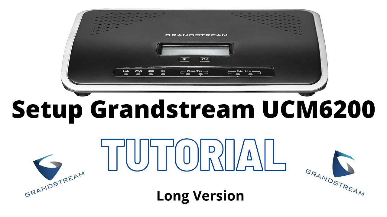 Setup Grandstream UCM6200 -  Long Version