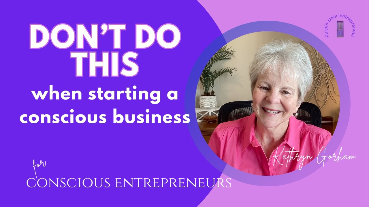 Don't Do This When Starting a Conscious Business | Kathryn Gorham, Founder & Coach