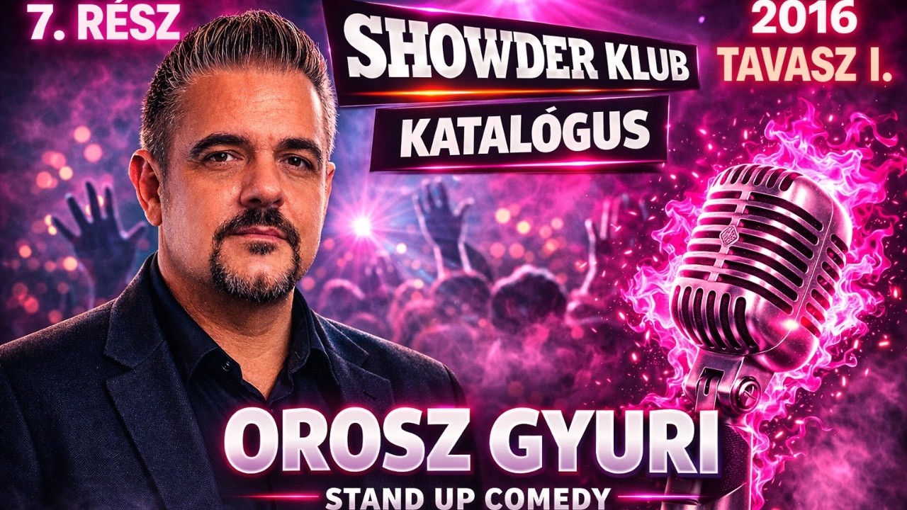 Orosz Gyuri - Showder Klub Katalógus - 2016 TAVASZ I. (GÁZÓRA, TESCO, RÉSZEGEN HAZA) - 7. RÉSZ